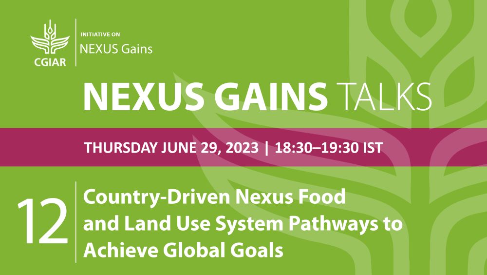 NEXUS Gains Talk 12: Country-Driven Nexus Food and Land Use System Pathways to Achieve Global Goals